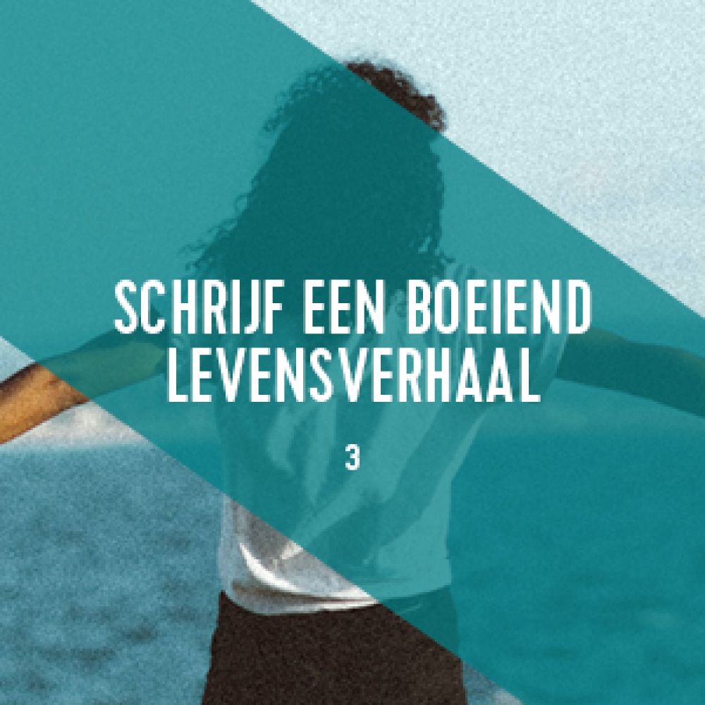 Schrijf een boeiend levensverhaal 3