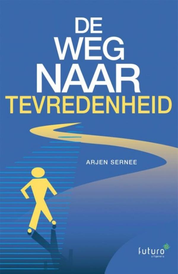 De weg naar tevredenheid - Arjen Sernee