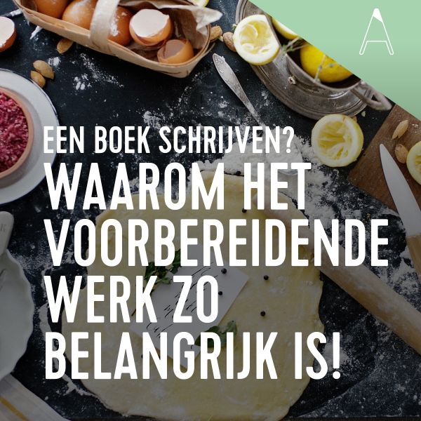 BLOG: Een boek schrijven? Waarom het voorbereidende werk zo belangrijk is.