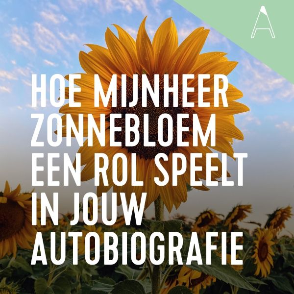 BLOG: Hoe mijnheer Zonnebloem een rol speelt in jouw autobiografie.