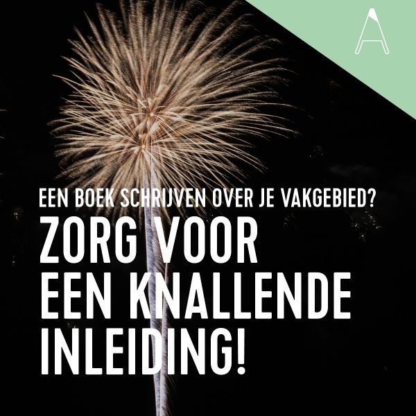 BLOG: Een boek schrijven over je vakgebied? Zorg voor een knallende inleiding