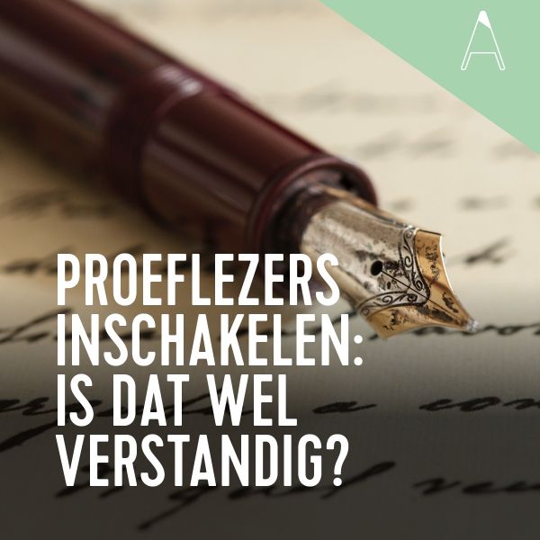 BLOG: Proeflezers inschakelen: is dat wel verstandig?