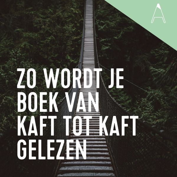 BLOG: Zo wordt je boek van kaft tot kaft gelezen!